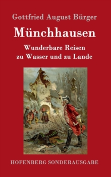 Munchhausen : Wunderbare Reisen zu Wasser und zu Lande Feldzuge und lustige Abenteuer des Freiherrn von Munchhausen, wie er dieselben bei der Flasche im Zirkel seiner Freunde selbst zu erzahlen pflegt