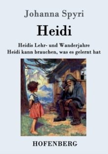 Heidis Lehr- und Wanderjahre / Heidi kann brauchen, was es gelernt hat : Beide Bande in einem Buch