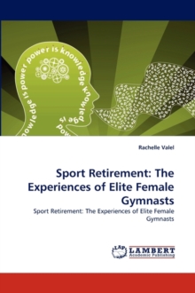 Sport Retirement : The Experiences of Elite Female Gymnasts