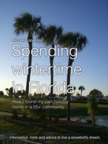 Spending wintertime in Florida : Information, hints and advice to live a snowbird's dream