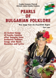 Pearls of Bulgarian Folklore : New Songs from the Pazardzhik Region - Part one