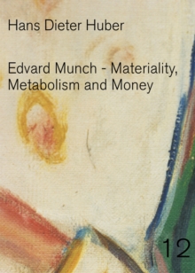 Edvard Munch : Materiality, Metabolism and Money