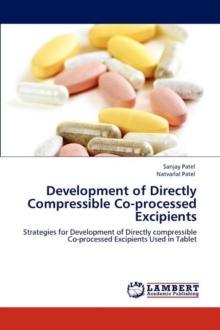 Development of Directly Compressible Co-Processed Excipients, Paperback / softback Book Development of Directly Compressible Co-Processed Excipients, Paperback / softback Book