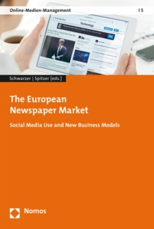 The European Newspaper Market : Social Media Use and New Business Models