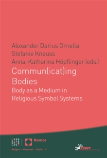 Commun(icat)ing Bodies : Body as a Medium in Religious Symbol Systems