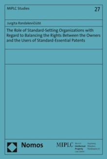 The Role of Standard-Setting Organizations with Regard to Balancing the Rights Between the Owners and the Users of Standard-Essential Patents