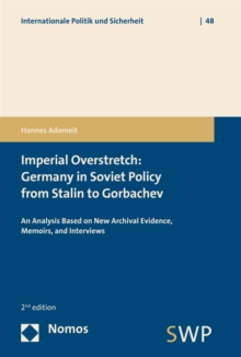 Imperial Overstretch: Germany in Soviet Policy from Stalin to Gorbachev : An Analysis Based on New Archival Evidence, Memoirs, and Interviews