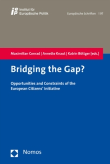 Bridging the Gap? : Opportunities and Constraints of the European Citizens' Initiative