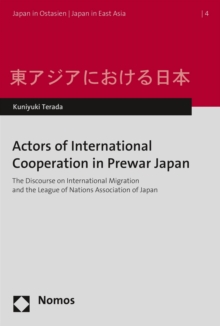 Actors of International Cooperation in Prewar Japan : The Discourse on International Migration and the League of Nations Association of Japan