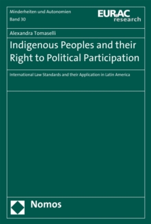 Indigenous Peoples and their Right to Political Participation : International Law Standards and their Application in Latin America