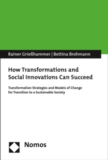 How Transformations and Social Innovations Can Succeed : Transformation Strategies and Models of Change for Transition to a Sustainable Society