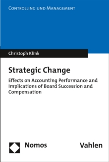 Strategic Change : Effects on Accounting Performance and Implications of Board Succession and Compensation