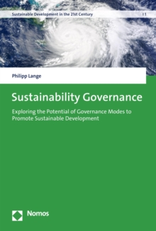 Sustainability Governance : Exploring the Potential of Governance Modes to Promote Sustainable Development