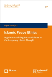 Islamic Peace Ethics : Legitimate and Illegitimate Violence in Contemporary Islamic Thought