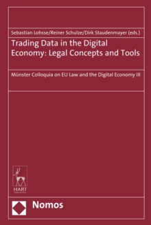 Trading Data in the Digital Economy: Legal Concepts and Tools : Munster Colloquia on EU Law and the Digital Economy III