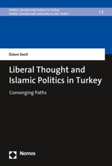 Liberal Thought and Islamic Politics in Turkey : Converging Paths