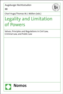 Legality and Limitation of Powers : Values, Principles and Regulations in Civil Law, Criminal Law, and Public Law