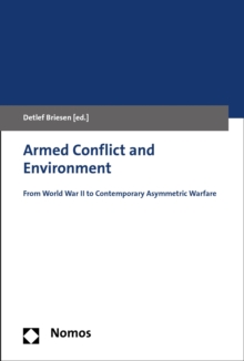 Armed Conflict and Environment : From World War II to Contemporary Asymmetric Warfare