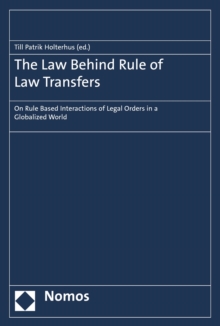 The Law Behind Rule of Law Transfers : On Rule Based Interactions of Legal Orders in a Globalized World