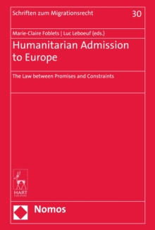 Humanitarian Admission to Europe : The Law between Promises and Constraints