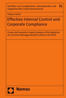 Effective Internal Control and Corporate Compliance : A Law and Economics Impact Analysis of the Mysteries of a German Aktiengesellschaft Listed on the NYSE