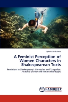 A Feminist Perception of Women Characters in Shakespearean Texts