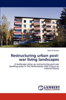 Restructuring Urban Post-War Living Landscapes