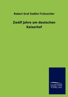 Zwoelf Jahre Am Deutschen Kaiserhof