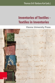 Inventories of Textiles - Textiles in Inventories : Studies on Late Medieval and Early Modern Material Culture