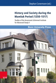 History and Society during the Mamluk Period (1250-1517) : Studies of the Annemarie Schimmel Institute for Advanced Study II