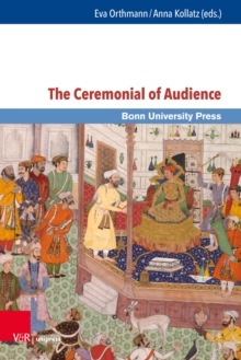 The Ceremonial of Audience : Transcultural Approaches