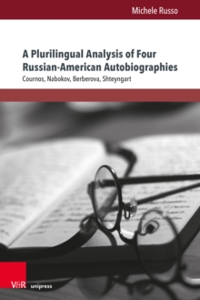 A Plurilingual Analysis of Four Russian-American Autobiographies : Cournos, Nabokov, Berberova, Shteyngart