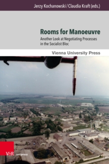 Rooms for Manoeuvre : Another Look at Negotiating Processes in the Socialist Bloc