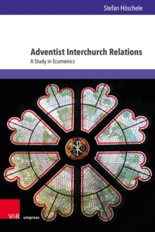 Adventist Interchurch Relations : A Study in Ecumenics