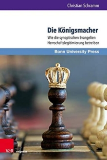 Bonner Biblische BeitrAge : Wie die synoptischen Evangelien Herrschaftslegitimierung betreiben, Hardback Book Bonner Biblische BeitrAge : Wie die synoptischen Evangelien Herrschaftslegitimierung betreiben, Hardback Book