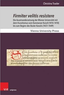 Schriften des Archivs der UniversitAt Wien. : Die Auseinandersetzung der Wiener UniversitAt mit dem Hussitismus vom Konstanzer Konzil (1414a1418) bis zum Beginn des Basler Konzils (1431a1449), Hardback Book Schriften des Archivs der UniversitAt Wien. : Die Auseinandersetzung der Wiener UniversitAt mit dem Hussitismus vom Konstanzer Konzil (1414a1418) bis zum Beginn des Basler Konzils (1431a1449), Hardback Book