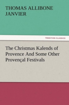 The Christmas Kalends of Provence and Some Other Provencal Festivals