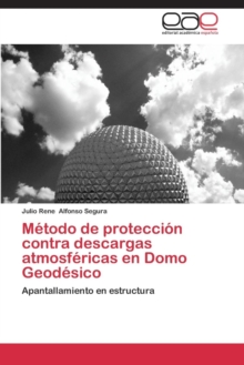 Metodo de Proteccion Contra Descargas Atmosfericas En Domo Geodesico