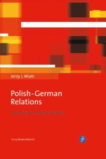 Polish-German Relations : The Miracle of Reconciliation