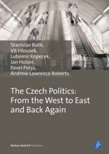 Czech Politics: From the West to East and Back Again, Paperback Book Czech Politics: From the West to East and Back Again, Paperback Book