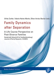 Family Dynamics after Separation : A Life Course Perspective on Post-Divorce Families