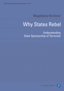 Why States Rebel : Understanding State Sponsorship of Terrorism