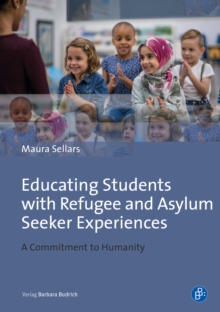 Educating Students with Refugee and Asylum Seeker Experiences : A Commitment to Humanity