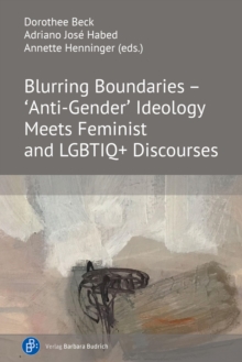 Blurring Boundaries - 'Anti-Gender' Ideology Meets Feminist and LGBTIQ+ Discourses