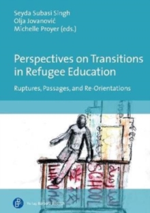 Perspectives on Transitions in Refugee Education : Ruptures, Passages, and Re-Orientations