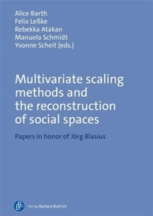 Multivariate Scaling Methods and the Reconstruction of Social Spaces : Papers in Honor of Jorg Blasius