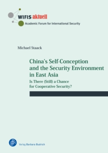 China's Self-Conception and the Security Environment in East Asia : Is There (Still) a Chance for Cooperative Security?