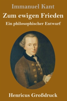 Zum ewigen Frieden (Grossdruck) : Ein philosophischer Entwurf