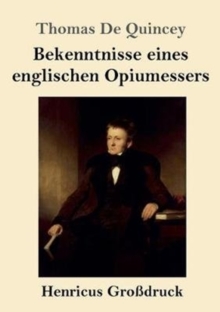 Bekenntnisse eines englischen Opiumessers (Grossdruck), Paperback / softback Book Bekenntnisse eines englischen Opiumessers (Grossdruck), Paperback / softback Book