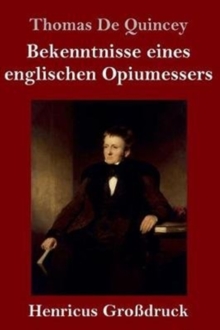 Bekenntnisse eines englischen Opiumessers (Grossdruck), Hardback Book Bekenntnisse eines englischen Opiumessers (Grossdruck), Hardback Book